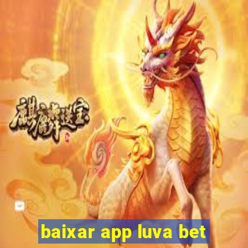 baixar app luva bet